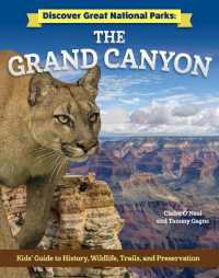Discover Great National Parks: Grand Canyon : Kids' Guide to History, Wildlife, Trails, and Preservation