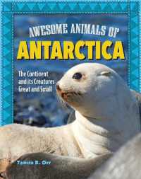Awesome Animals of Antarctica : The Continent and Its Creatures Great and Small