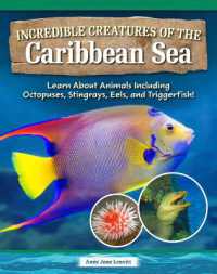 Incredible Creatures of the Caribbean Sea : Learn about Animals Including Octopuses, Stingrays, Eels, and Triggerfish!