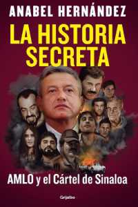 La historia secreta: AMLO y el Cártel de Sinaloa / the Secret Story: AMLO and the Sinaloa Cartel