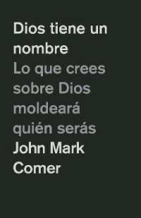 Dios tiene un nombre: Lo que crees sobre Dios moldeará quién serás / God Has a Name