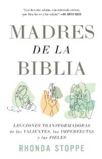 Madres de la Biblia: Lecciones transformadoras de las valientes, las imperfectas y las fieles / Moms of the Bible: Life-Changing Lessons from the Fearless