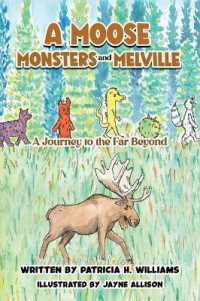 A Moose, Monsters and Melville : A Journey to the Far Beyond