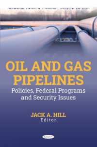 Oil and Gas Pipelines: Policies, Federal Programs and Security Issues (Environmental Remediation Technologies, Regulations and Safety)