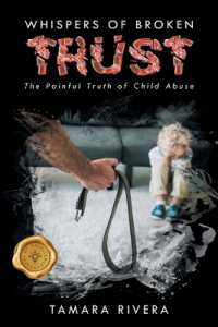 Whispers of Broken Trust : The Painful Truth of Child Abuse