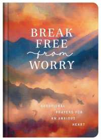 Break Free from Worry: Devotional Prayers for an Anxious Heart