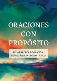 Oraciones Con Propósito : Guía Práctica de Oración Para 21 Áreas Clave de la Vida （Translated, Prayers with Purpose）