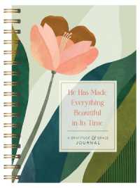 He Has Made Everything Beautiful in Its Time : A Gratitude & Grace Journal (Gratitude & Grace) （Spiral）