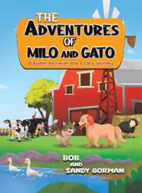 The Adventures of Milo and Gato : A Golden Retriever and a Cat's Journey