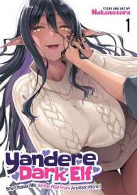 Yandere Dark Elf: She Chased Me All the Way from Another World! Vol. 1 (Yandere Dark Elf: She Chased Me All the Way from Another World!)