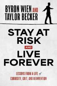 Stay at Risk and Live Forever : Lessons from a Life of Curiosity, Grit, and Reinvention