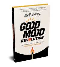 Good Mood Revolution : Igniting the Power of Conscious Happiness