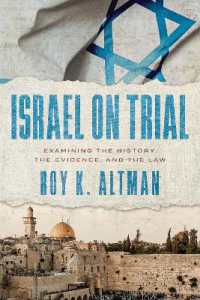 Israel on Trial : Examining the History, the Evidence, and the Law
