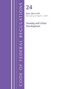 Code of Federal Regulation, Title 24 Housing Urban Dev 500-699, Revised as of April 1, 2025 (Code of Federal Regulations, Title 24 Housing and Urban Development)