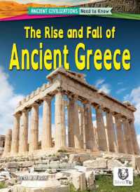 The Rise and Fall of Ancient Greece (Ancient Civilizations: Need to Know) （Library Binding）