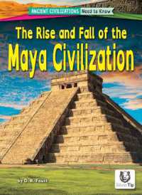 The Rise and Fall of the Maya Civilization (Ancient Civilizations: Need to Know) （Library Binding）