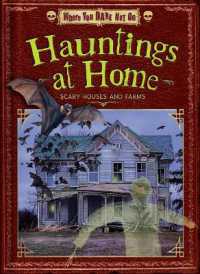 Hauntings at Home : Scary Houses and Farms (Where You Dare Not Go) （Library Binding）