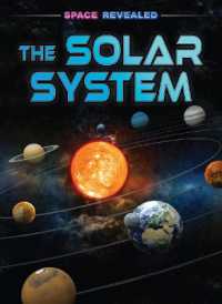 The Solar System (Space Revealed) （Library Binding）