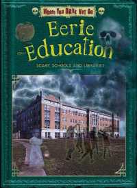 Eerie Education : Scary Schools and Libraries (Where You Dare Not Go)