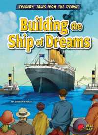 Building the Ship of Dreams (Tragedy! Tales from the Titanic) （Library Binding）
