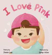 I Love Pink: A Children's Book About Finding Strength and Happiness in Being Yourself (Asian American Kids") 〈1〉
