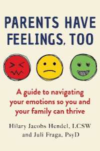 Parents Have Feelings, Too : A Guide to Navigating Your Emotions So You and Your Family Can Thrive