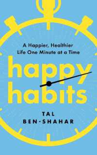 Happy Habits : A Happier, Healthier Life One Minute at a Time