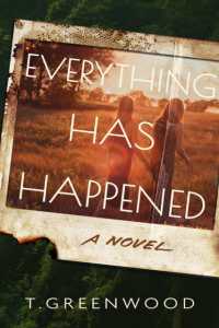 Everything Has Happened : A Novel