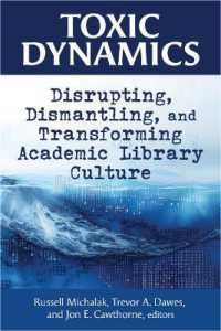 Toxic Dynamics : Disrupting, Dismantling, and Transforming Academic Library Culture