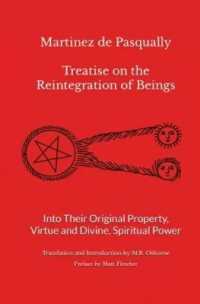 Martinez de Pasqually - Treatise on the Reintegration of Beings into Their Original Property, Virtue and Divine, Spiritual Power (The Elus Coens Collection) （2ND）