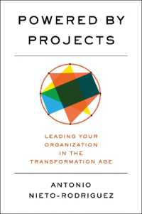 Powered by Projects : Leading Your Organization in the Transformation Age