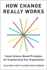 How Change Really Works : Seven Science-Based Principles for Transforming Your Organization