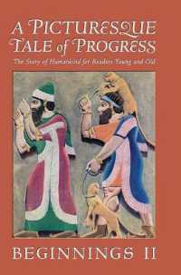 A Picturesque Tale of Progress : The Story of Humankind for Readers Young and Old: Beginnings II
