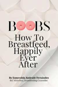 Boobs : How to Breastfeed Happily Ever after