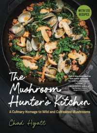The Mushroom Hunter's Kitchen : A Culinary Homage to Wild and Cultivated Mushrooms - with 120 Recipes