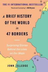 A Brief History of the World in 47 Borders : Surprising Stories Behind the Lines on Our Maps