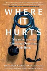 Where It Hurts : Dispatches from the Emotional Frontlines of Medicine
