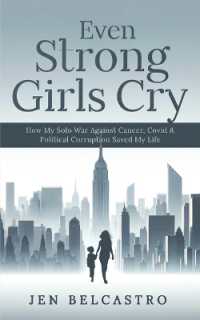 Even Strong Girls Cry : How My Solo War against Cancer, Covid & Political Corruption Saved My Life