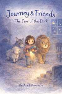 Journey and the Fear of the Dark : A Bedtime Story about Bravery Volume 2 (Journey & Friends)