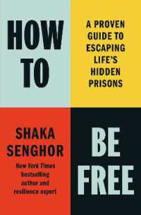 How to Be Free : A Proven Guide to Escaping Life's Hidden Prisons