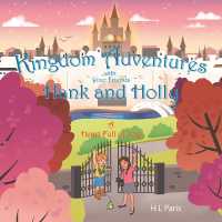 Kingdom Adventures with Your Friends Hank and Holly: A Heart Full of Joy
