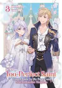 The Too-Perfect Saint: Tossed Aside by My Fiancé and Sold to Another Kingdom (Light Novel) Vol. 3 (The Too-perfect Saint: Tossed Aside by My Fiancé and Sold to Another Kingdom (Light Novel))