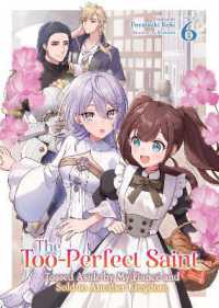 The Too-Perfect Saint: Tossed Aside by My Fiancé and Sold to Another Kingdom (Light Novel) Vol. 6 (The Too-perfect Saint: Tossed Aside by My Fiancé and Sold to Another Kingdom (Light Novel))