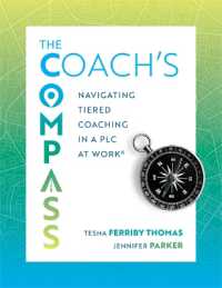 The Coach's Compass : Navigating Tiered Coaching in a PLC at Work(r) (Navigating Instructional Coaching toward True North) （PLC at Work）