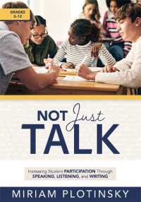 Not Just Talk : Increasing Student Participation through Speaking, Listening, and Writing, Grades 3-12 (Ready-To-Use Strategies to Increase Student Participation) （Student Engagement）