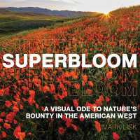 Superbloom : A Visual Ode to Nature's Bounty in the American West