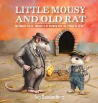 Little Mousy and Old Rat : The Mousy Tales: Morsels of Wisdom for the Young at Heart