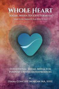 Whole Heart Social Media Success Formula(TM) : What to Say, Where to Play, How to Win