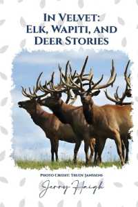 In Velvet : Elk, Wapiti, and Deer Stories