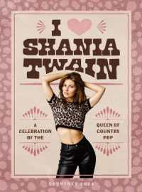I Heart Shania Twain : A Celebration of the Queen of Country Pop